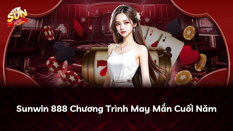 Sunwin 888 Chương Trình May Mắn Cuối Năm