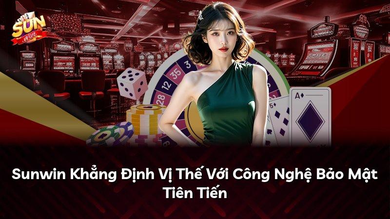 Sunwin Khẳng Định Vị Thế Với Công Nghệ Bảo Mật Tiên Tiến
