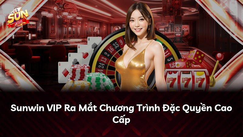 Sunwin VIP Ra Mắt Chương Trình Đặc Quyền Cao Cấp